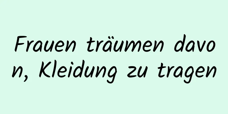 Frauen träumen davon, Kleidung zu tragen