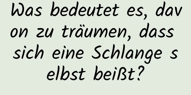 Was bedeutet es, davon zu träumen, dass sich eine Schlange selbst beißt?