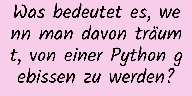 Was bedeutet es, wenn man davon träumt, von einer Python gebissen zu werden?