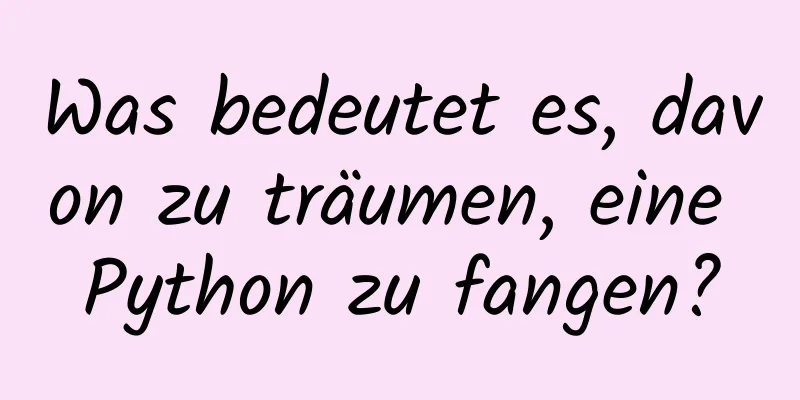 Was bedeutet es, davon zu träumen, eine Python zu fangen?