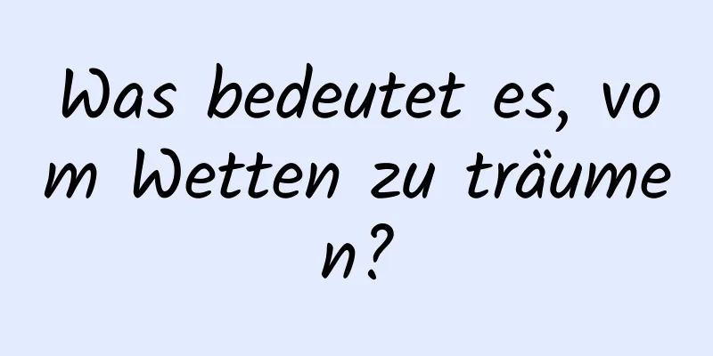 Was bedeutet es, vom Wetten zu träumen?