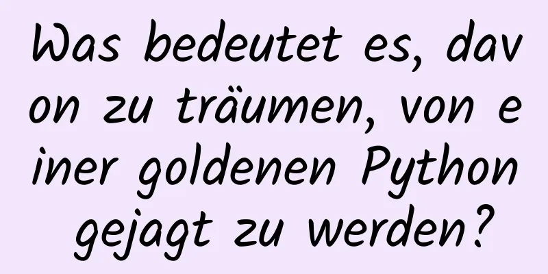 Was bedeutet es, davon zu träumen, von einer goldenen Python gejagt zu werden?