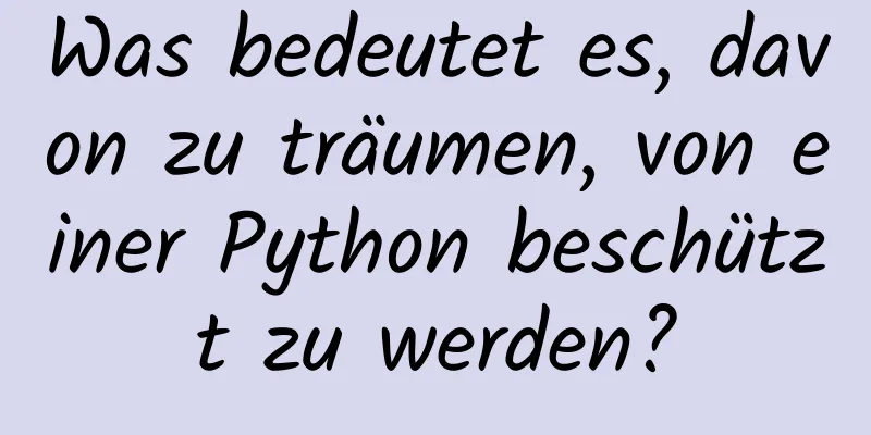 Was bedeutet es, davon zu träumen, von einer Python beschützt zu werden?