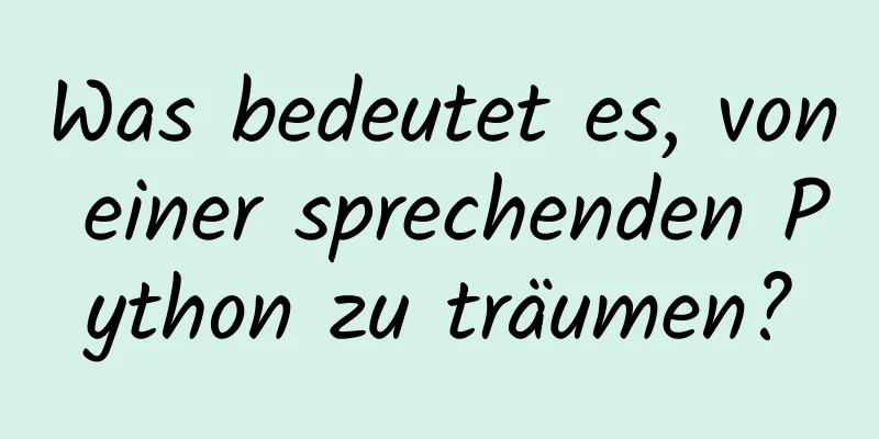 Was bedeutet es, von einer sprechenden Python zu träumen?