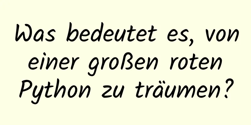 Was bedeutet es, von einer großen roten Python zu träumen?