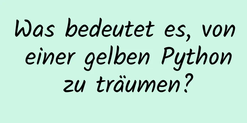 Was bedeutet es, von einer gelben Python zu träumen?