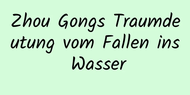 Zhou Gongs Traumdeutung vom Fallen ins Wasser