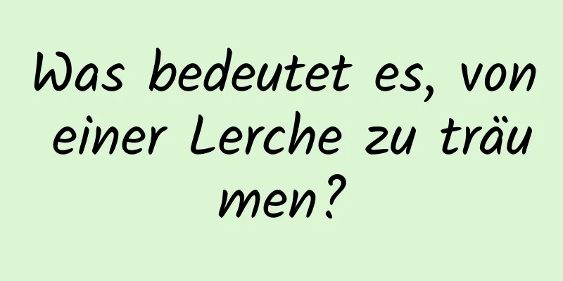 Was bedeutet es, von einer Lerche zu träumen?