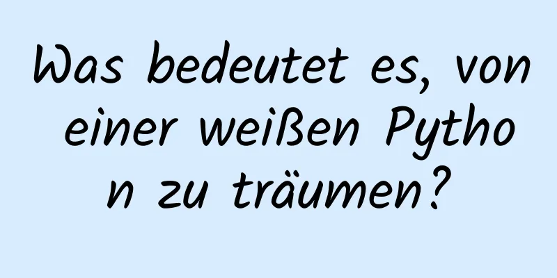 Was bedeutet es, von einer weißen Python zu träumen?