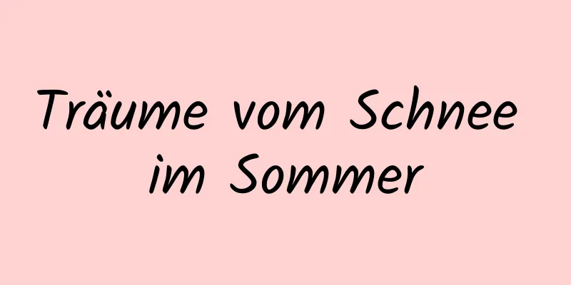 Träume vom Schnee im Sommer