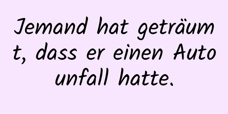 Jemand hat geträumt, dass er einen Autounfall hatte.