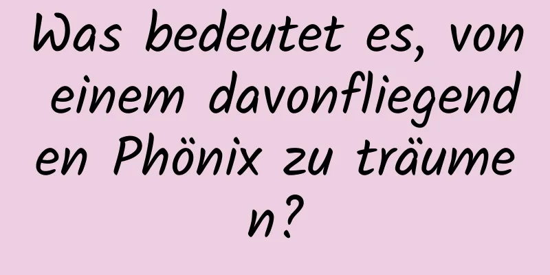 Was bedeutet es, von einem davonfliegenden Phönix zu träumen?