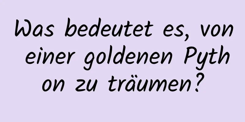 Was bedeutet es, von einer goldenen Python zu träumen?