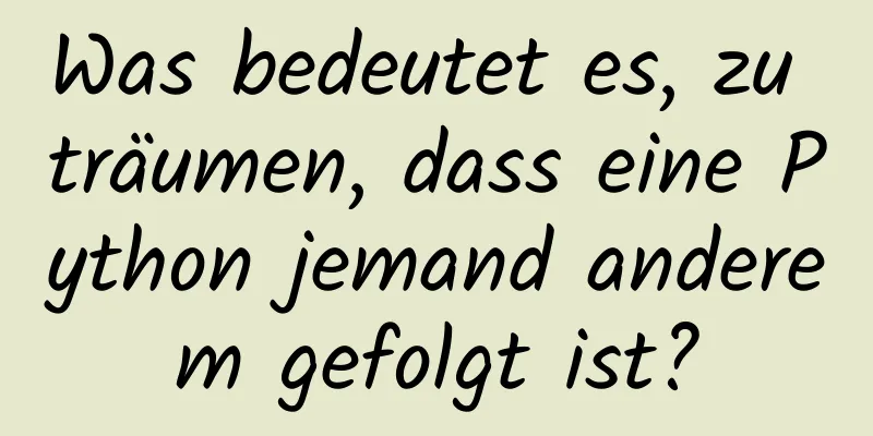 Was bedeutet es, zu träumen, dass eine Python jemand anderem gefolgt ist?