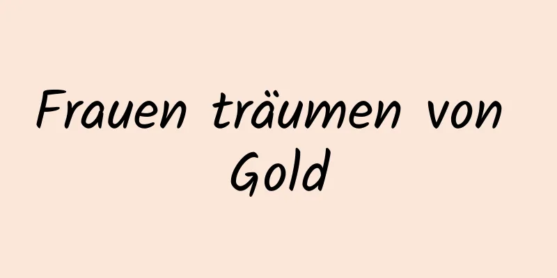 Frauen träumen von Gold