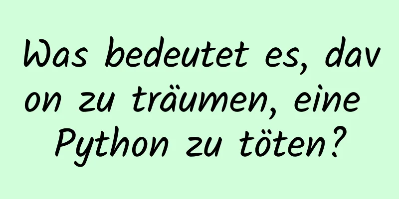 Was bedeutet es, davon zu träumen, eine Python zu töten?