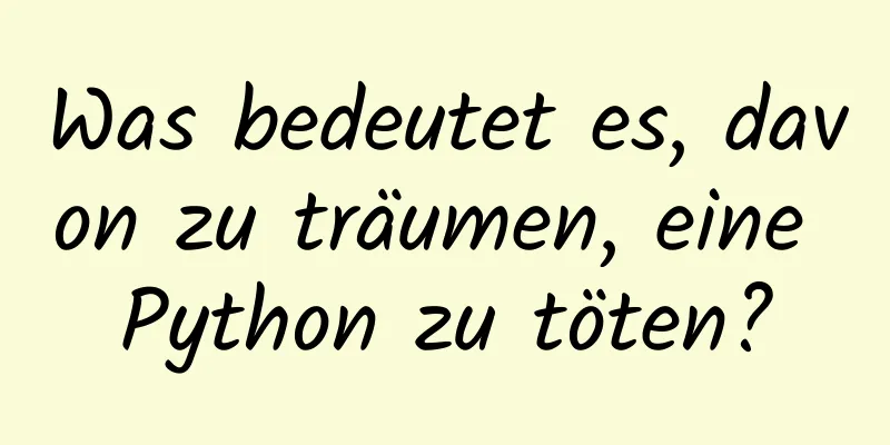 Was bedeutet es, davon zu träumen, eine Python zu töten?