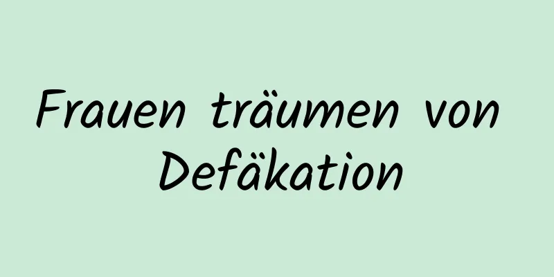 Frauen träumen von Defäkation