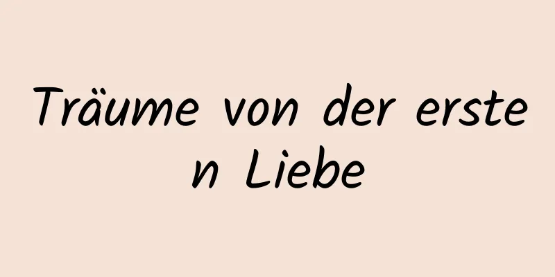 Träume von der ersten Liebe