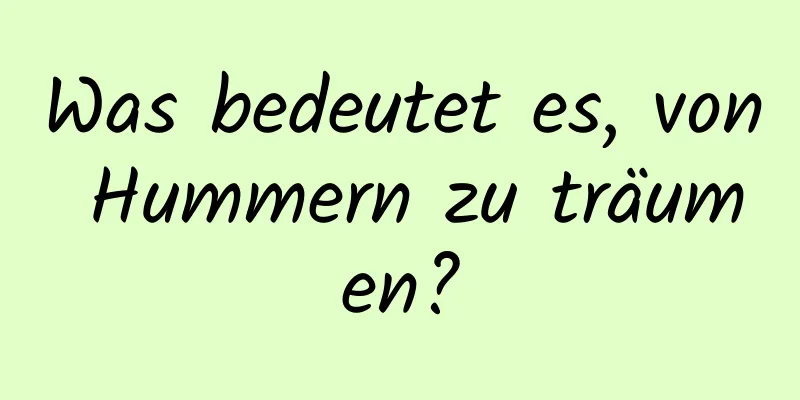 Was bedeutet es, von Hummern zu träumen?