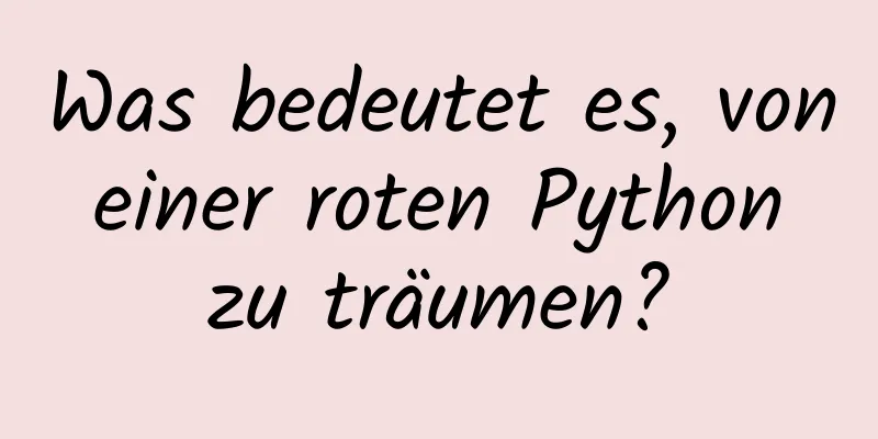 Was bedeutet es, von einer roten Python zu träumen?