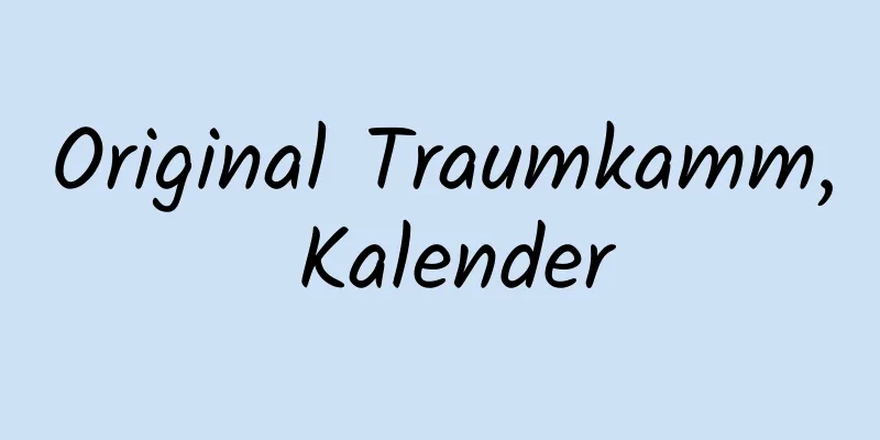 Original Traumkamm, Kalender