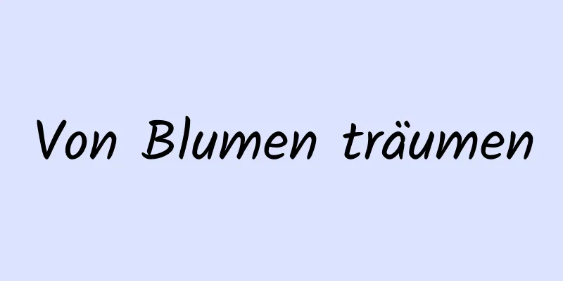 Von Blumen träumen