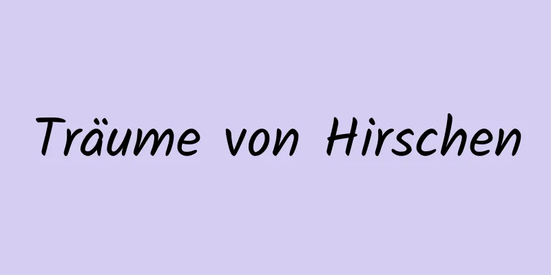 Träume von Hirschen