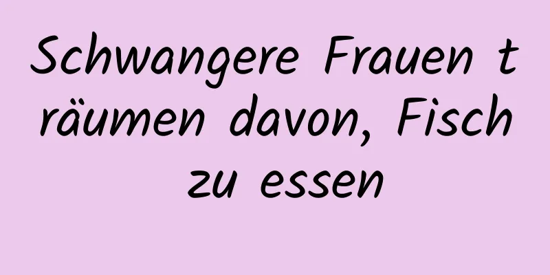 Schwangere Frauen träumen davon, Fisch zu essen