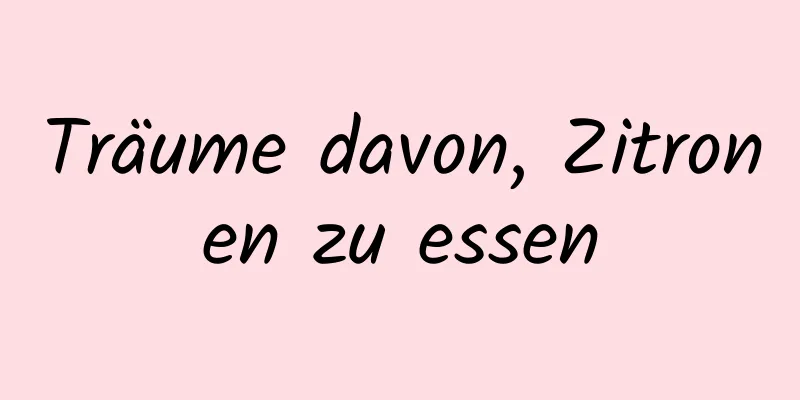 Träume davon, Zitronen zu essen