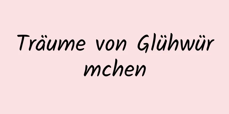 Träume von Glühwürmchen