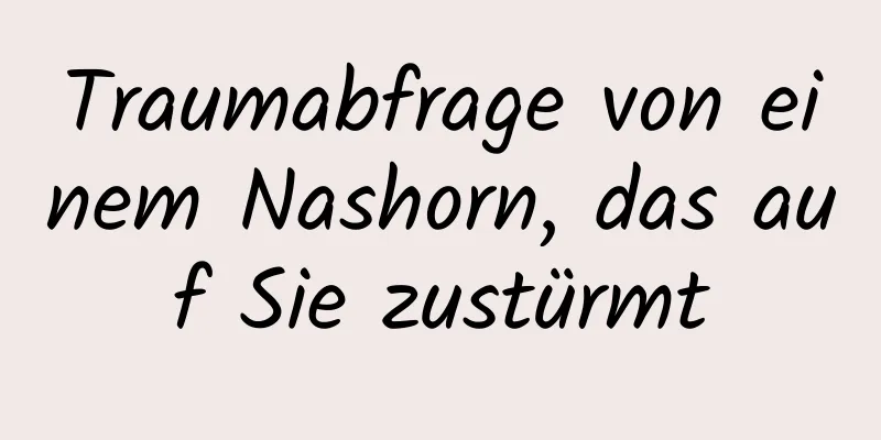 Traumabfrage von einem Nashorn, das auf Sie zustürmt