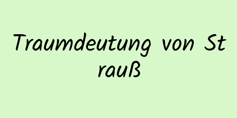 Traumdeutung von Strauß