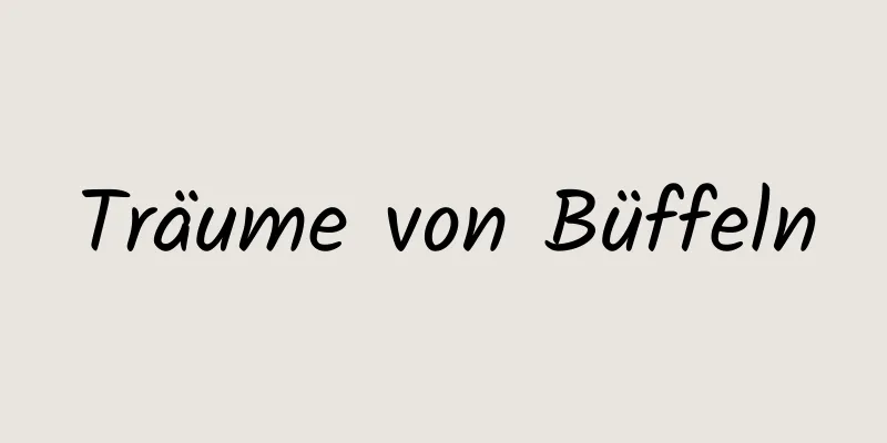 Träume von Büffeln