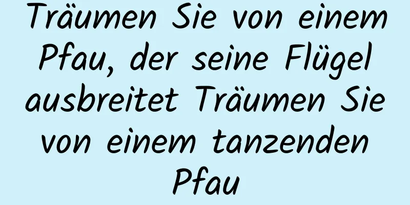 Träumen Sie von einem Pfau, der seine Flügel ausbreitet Träumen Sie von einem tanzenden Pfau