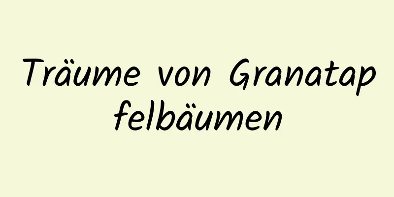 Träume von Granatapfelbäumen