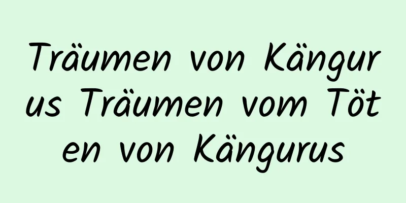 Träumen von Kängurus Träumen vom Töten von Kängurus