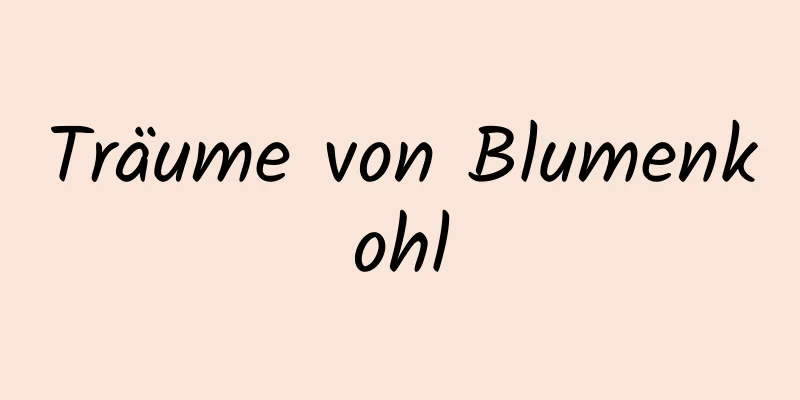 Träume von Blumenkohl