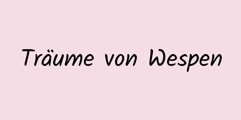 Träume von Wespen