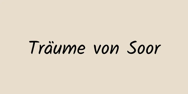 Träume von Soor