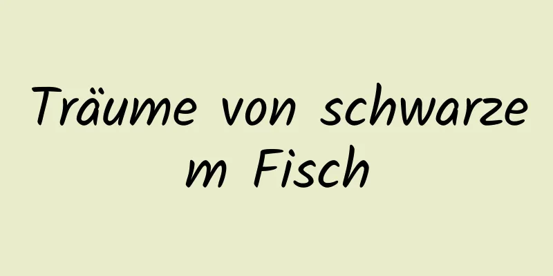 Träume von schwarzem Fisch