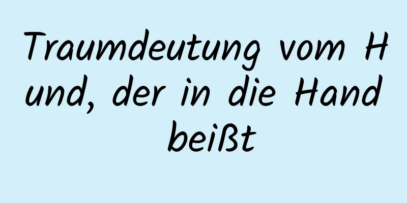 Traumdeutung vom Hund, der in die Hand beißt