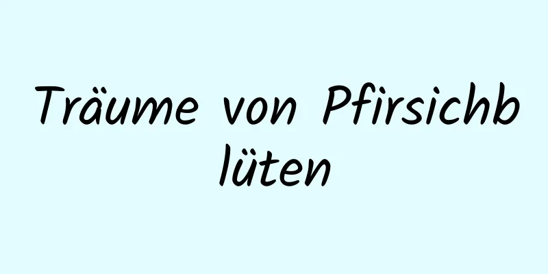 Träume von Pfirsichblüten