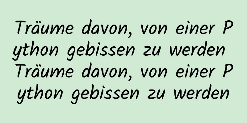 Träume davon, von einer Python gebissen zu werden Träume davon, von einer Python gebissen zu werden