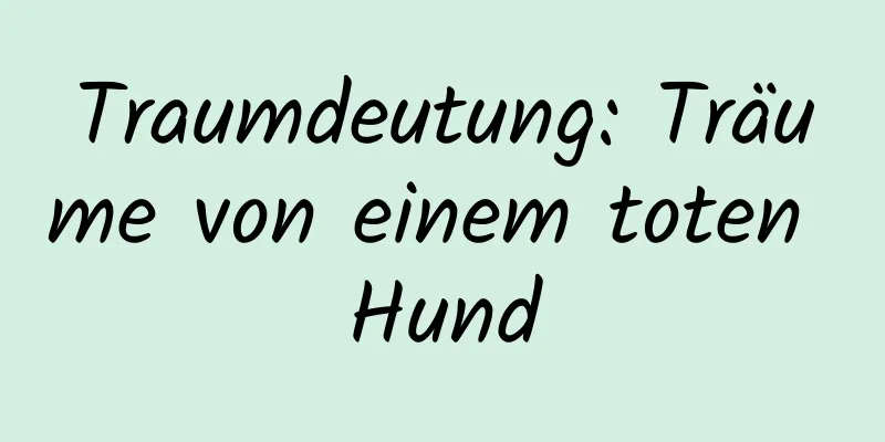 Traumdeutung: Träume von einem toten Hund