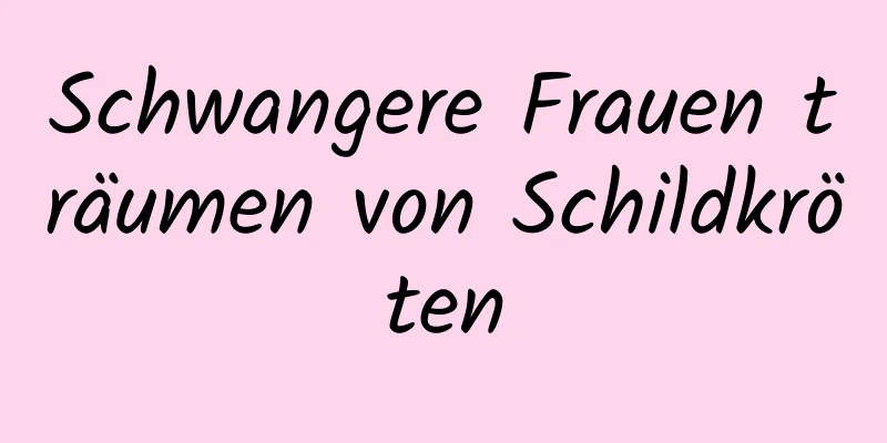 Schwangere Frauen träumen von Schildkröten