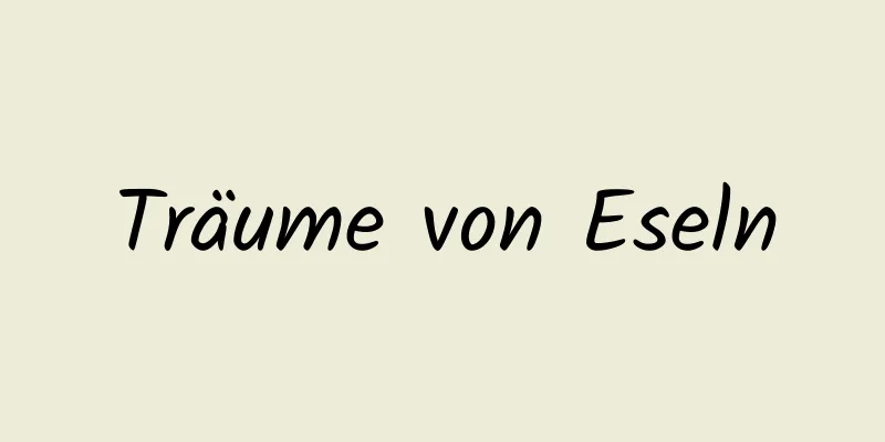 Träume von Eseln