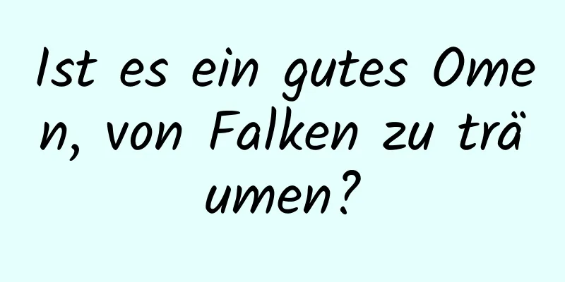 Ist es ein gutes Omen, von Falken zu träumen?