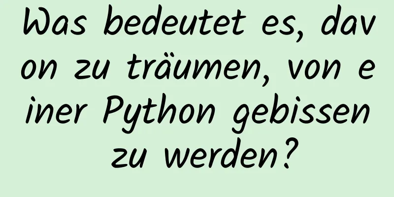 Was bedeutet es, davon zu träumen, von einer Python gebissen zu werden?