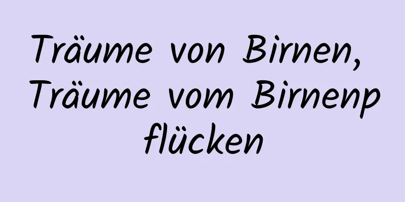 Träume von Birnen, Träume vom Birnenpflücken